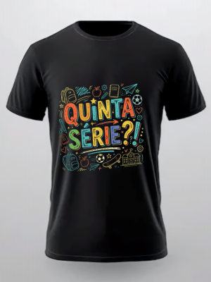 Camiseta Quinta Série Unissex Divertida 100% Algodão – Estampa Humor e Zoeira